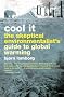 Cool it: The sceptical environmentalist's guide to global warming