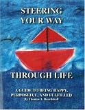 Steering Your Way Through Life
 A Guide to Being Happy
 Purposeful and Fulfilled,
Thomas Beardshall