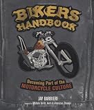 Biker's Handbook: Becoming Part of the Motorcycle Culture