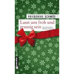 Lasst uns froh und grausig sein: Ein bitterb�ser Weihnachtskrimi