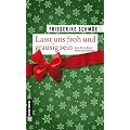 Lasst uns froh und grausig sein: Ein bitterb�ser Weihnachtskrimi