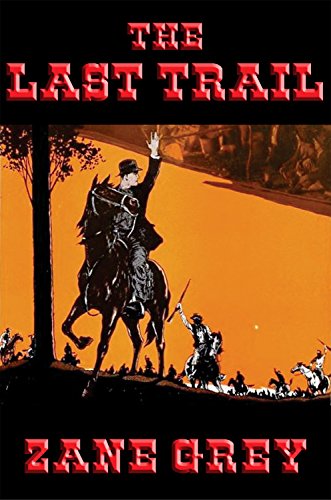 The Last Trail: With linked Table of Contents