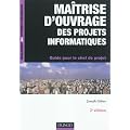 Ma�trise d'ouvrage des projets informatiques-2e �dition-Guide pour le chef de projet