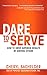 Dare to Serve: How to Drive Superior Results by Serving Others