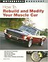 How To Rebuild and Modify Your Muscle Car (Motorbooks Workshop)