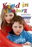 Kind in Hamburg 2010/2011: 1.000 Tipps f�r drinnen und drau�en