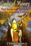 Produkt-Bild: (Gods of Money: Wall Street and the Death of the American Century) By Engdahl, F. William (Author) Paperback on (01 , 2011)