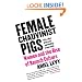 Female Chauvinist Pigs: Women and the Rise of Raunch Culture