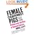 Female Chauvinist Pigs: Women and the Rise of Raunch Culture