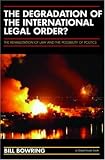 The Degradation of the International Legal Order?: The Rehabilitation of Law And the Possibility of Politics (Glasshouse)