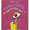 Turlututu : Coucou, c'est moi !