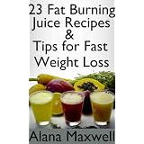 23 Fat Burning Juice Recipes & Tips For Fast Weight Loss
