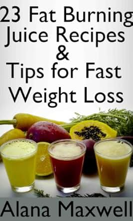 23 Fat Burning Juice Recipes &amp; Tips For Fast Weight Loss ...