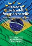 Enhancing the Brazil-EU strategic partnership : From the bilateral and regional to the global