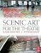 Scenic Art for the Theatre, Second Edition: History, Tools, and Techniques