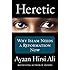 Heretic: Why Islam Needs a Reformation Now