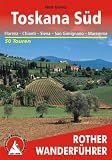 Toskana Süd. Florenz - Chianti - Siena - San Gimignano - Maremma. 50 Touren (Rother Wanderführer): Florenz - Chianti - Siena - San Gimignano - ... und ... und Kulturlandschaft der südlichen Toskana