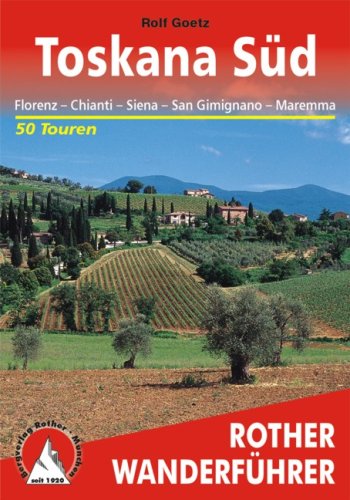 City Travel Guides Discounted  Bücher : Toskana Süd. Florenz - Chianti - Siena - San Gimignano - Maremma. 50 Touren (Rother Wanderführer): Florenz - Chianti - Siena - San Gimignano - Maremma. ... und Kulturlandschaft der südlichen Toskana