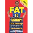 FAT TO SKINNY Fast and Easy! Revised and Expanded with Over 200 Recipes: Eat Great, Lose Weight, and Lower Blood Sugar Without Exercise