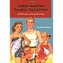 The Three-Martini Family Vacation: A Field Guide t&hellip by Christie Mellor