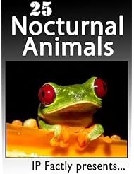 From Amazon.com. Click for details:
 eBooks: 25 Nocturnal Animals. Amazing facts, photos and video links to animals that prefer the night! (25 Amazing Animals Series Book 14) eBooks: 25 Nocturnal Animals. Amazing facts, photos and video links to animals that prefer the night! (25 Amazing Animals Series Book 14)