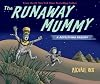 Runaway Mummy: A Petrifying Parody