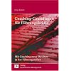 Coaching-Grundlagen f�r F�hrungskr�fte: Mit Coaching neue Weichen in der F�hrung stellen