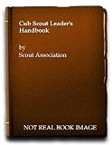 The Cub Scout Leader's handbook : the official handbook of the Scout Association