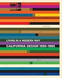 California Design, 1930--1965: "Living in a Modern Way"