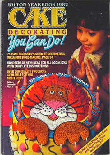 Wilton Yearbook 1982 Cake Decorating You Can Do! at Amazon.com
