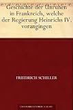Geschichte der Unruhen in Frankreich, welche der Regierung Heinrichs IV. vorangingen.