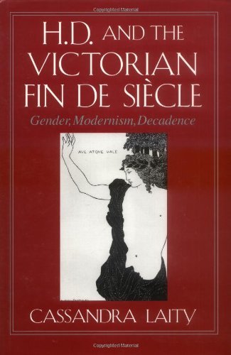 H. D. and the Victorian Fin de Siècle: Gender, Modernism, Decadence (Cambridge Studies in American Literature and Culture)