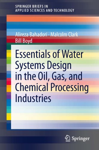 Essentials of Water Systems Design in the Oil, Gas, and Chemical Processing Industries (SpringerBriefs in Applied Sciences and Technology)