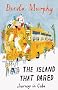 The Island That Dared: Journeys in Cuba
