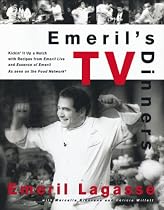 Emeril's TV Dinners: Kickin' It Up a Notch with Recipes from Emeril Live and Essence of Emeril