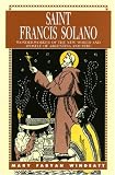 Saint Francis Solano: Wonder-Worker of the New World and Apostle of Argentina and Peru