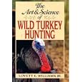 The Art and Science of Wild Turkey Hunting by Lovett E. Williams