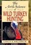 The Art and Science of Wild Turkey Hunting