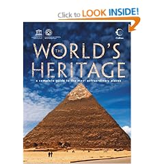 The World's Heritage: A Complete Guide to the Most Extraordinary Places