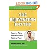 The Rejuvenation Enzyme: Reverse Ageing, Revitalize Cells, Restore Vigor