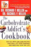 The Carbohydrate Addicts Cookbook: 250 All-New Low-Carb Recipes That Will Cut Your Cravings and Keep You Slim for Life