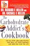 The Carbohydrate Addict's Cookbook: 250 All-New Low-Carb Recipes That Will Cut Your Cravings and Keep You Slim for Life