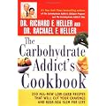 The Carbohydrate Addict's Cookbook: 250 All-New Low-Carb Recipes That Will Cut Your Cravings and Keep You Slim for Life