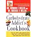 The Carbohydrate Addict's Cookbook: 250 All-New Low-Carb Recipes That Will Cut Your Cravings and Keep You Slim for Life