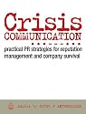 Crisis Communication: Practical PR Strategies for Reputation Management and Company Survival