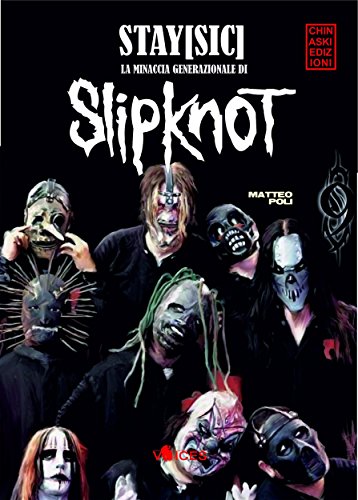 STAY[SIC]. La Minaccia Generazionale di Slipknot (Italian Edition)