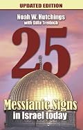 25 Messianic Signs In Israel Today! Updated Edition