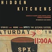 Hidden Kitchens: Stories and More from NPR's The Kitchen Sisters | [Davia Nelson, Nikki Silvia]