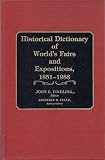 Historical dictionary of world's fairs and expositions, 1851-1988