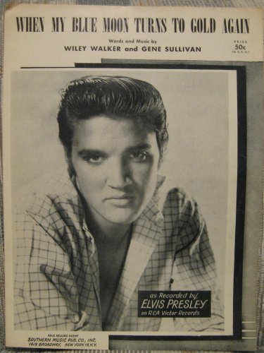 WHEN MY BLUE MOON TURNS TO GOLD AGAIN [SHEET MUSIC][AS RECORDED BY ELVIS PRESLEY]
